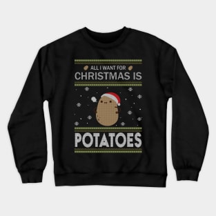 All I Want For Christmas is Potatoes Ugly Sweater Black Crewneck Sweatshirt